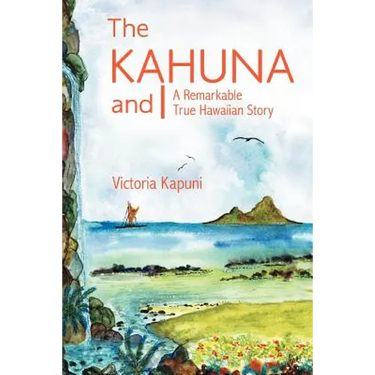 The Kahuna and I: A Remarkable True Hawaiian Story