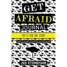 Get Afraid Journal: Try It for the Story-Comfort Zone Challenges to Spark Creativity and Inspire Adventure
