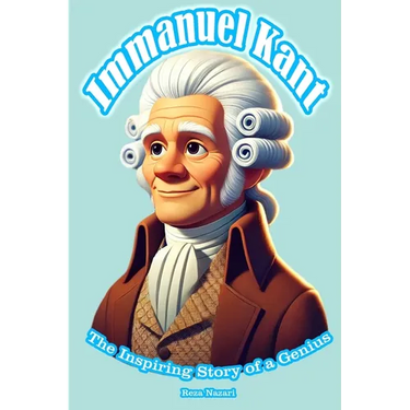 Immanuel Kant: The Inspiring Story of a Genius