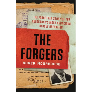 The Forgers: The Forgotten Story of the Holocaust's Most Audacious Rescue Operation