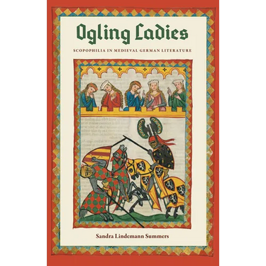 Ogling Ladies: Scopophilia in Medieval German Literature