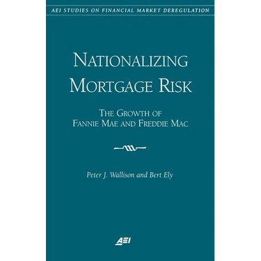 Nationalizing Mortgage Risk:: The Growth of Fannie Mae and Freddie Mac