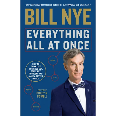 Everything All at Once: How to Think Like a Science Guy, Solve Any Problem, and Make a Better World
