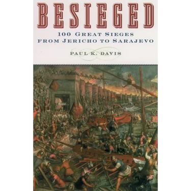 Besieged: 100 Great Sieges from Jericho to Sarajevo