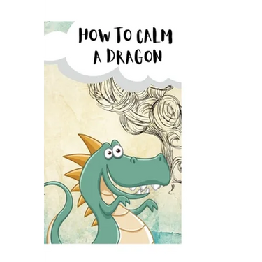 How to Calm Your Dragons: a mindful story about the power of attention