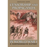 Censorship and Propaganda in World War I: A Comprehensive History