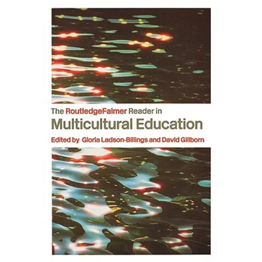 The Routledgefalmer Reader in Multicultural Education: Critical Perspectives on Race, Racism and Education