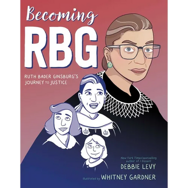 Becoming RBG: Ruth Bader Ginsburg's Journey to Justice