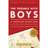 The Trouble with Boys: A Surprising Report Card on Our Sons, Their Problems at School, and What Parentsand Educators Must Do