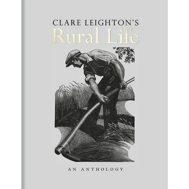 Clare Leighton's Rural Life: An Anthology