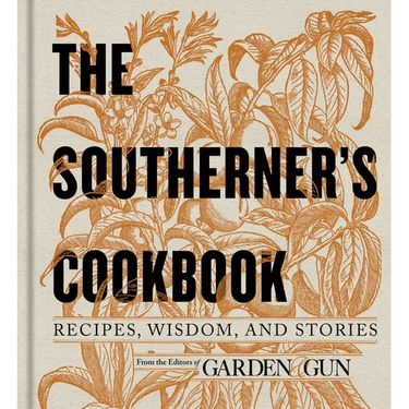 The Southerner's Cookbook: Recipes, Wisdom, and Stories