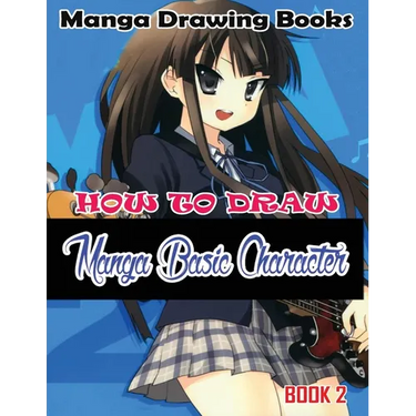 Manga Drawing Books: How to Draw Manga Characters Book 2: Learn Japanese Manga Eyes And Pretty Manga Face