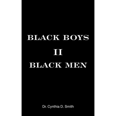 Black Boys II Black Men: An Applied Dissertation Submitted to the Abraham S. Fischler College of Education in Partial Fulfillment of the Requir