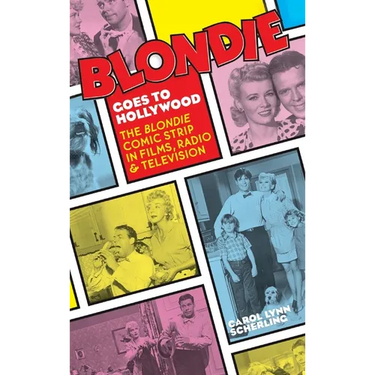 Blondie Goes to Hollywood (hardback): The Blondie Comic Strip in Films, Radio & Television