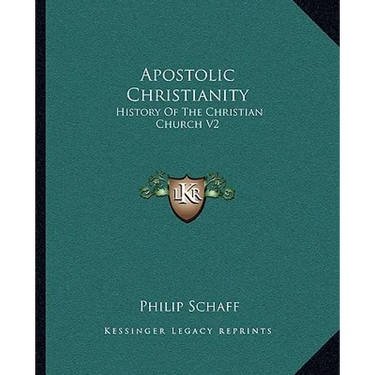 Apostolic Christianity: History Of The Christian Church V2