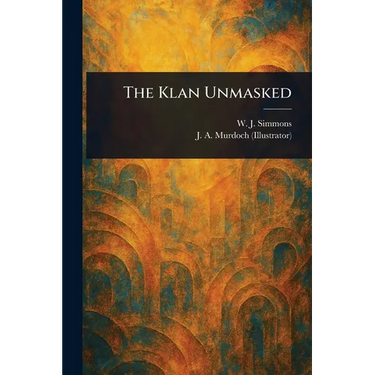 The Klan Unmasked