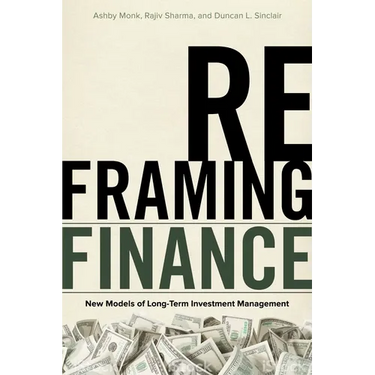 Reframing Finance: New Models of Long-Term Investment Management