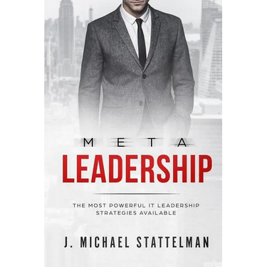Meta Leadership: The Most Powerful It Leadership Strategies Available
