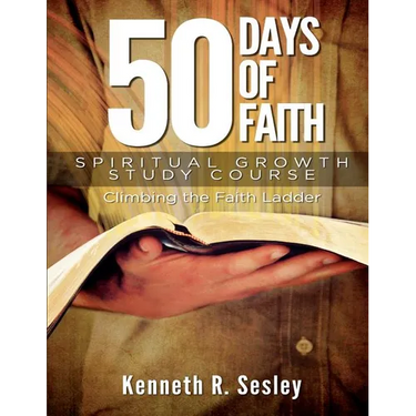 50 Days of Faith - Spiritual Growth Study Course: Climbing the Ladder of Faith
