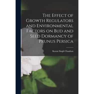 The Effect of Growth Regulators and Environmental Factors on Bud and Seed Dormancy of Prunus Persica