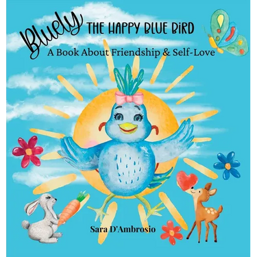 Bluely The Happy Blue Bird: A Book About Friendship & Self-Love