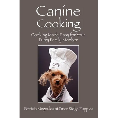 Canine Cooking: Cooking Made Easy for Your Furry Family Member