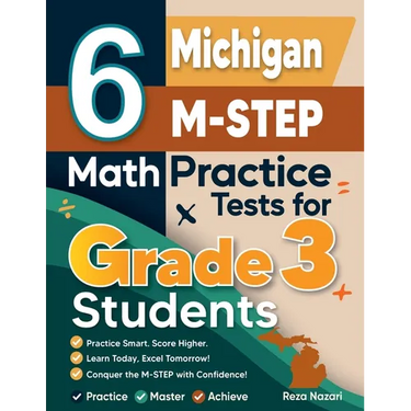 6 Michigan M-STEP Math Practice Tests for Grade 3 Students: A Complete Guide to Building Math Mastery and Excelling on the Michigan M-STEP Test