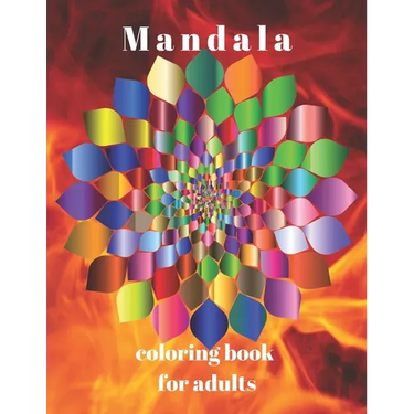 Mandala Coloring Book For Adults: The art of color Mandale