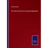 The Story of the Life of George Stephenson