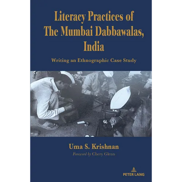 Literacy Practices of The Mumbai Dabbawalas, India: Writing an Ethnographic Case Study