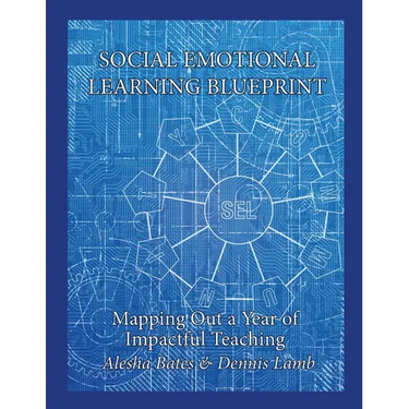 Social Emotional Learning Blueprint: Mapping Out a Year of Impactful Teaching