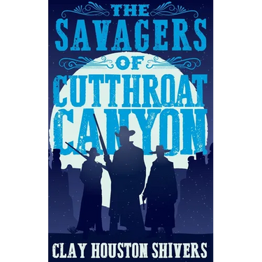 The Savagers of Cutthroat Canyon
