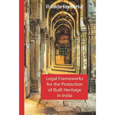 Legal Frameworks for the Protection of Built Heritage in India