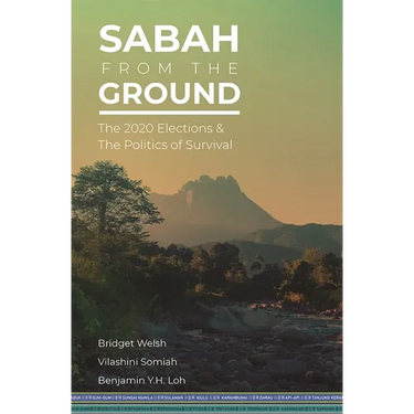 Sabah from the Ground: The 2020 Elections and the Politics of Survival