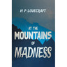 At the Mountains of Madness (Fantasy and Horror Classics); With a Dedication by George Henry Weiss