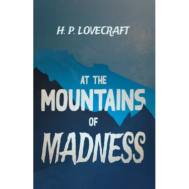 At the Mountains of Madness (Fantasy and Horror Classics); With a Dedication by George Henry Weiss
