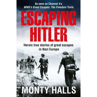 Escaping Hitler: Heroic True Stories of Great Escapes in Nazi Europe