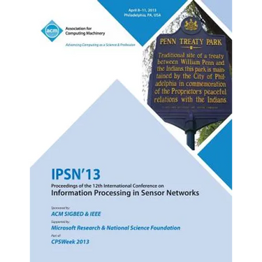 Ipsn 13 Proceedings of the 12th International Conference on Information Processing in Sensor Networks