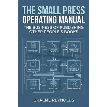 The Small Press Operating Manual: The Business of Publishing Other People's Books