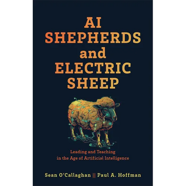 AI Shepherds and Electric Sheep: Leading and Teaching in the Age of Artificial Intelligence