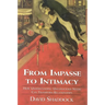 From Impasse to Intimacy: Understanding Unconscious Needs Can Transform Relationships