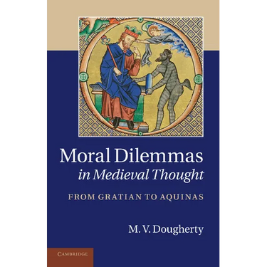 Moral Dilemmas in Medieval Thought: From Gratian to Aquinas
