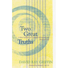 Two Great Truths: A New Synthesis of Scientific Naturalism and Christian Faith