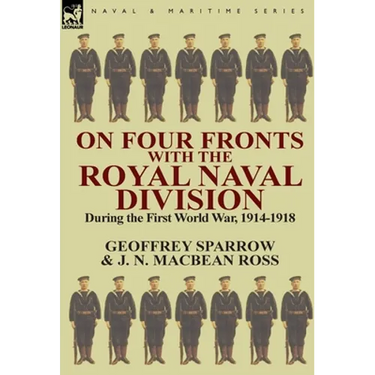 On Four Fronts with the Royal Naval Division During the First World War 1914-1918