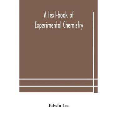 A Text-Book Of Experimental Chemistry (With Descriptive Notes For Students Of General Inorganic Chemistry