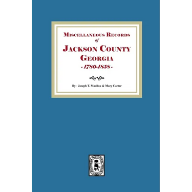 Miscellaneous Records of Jackson County, Georgia, 1785-1858