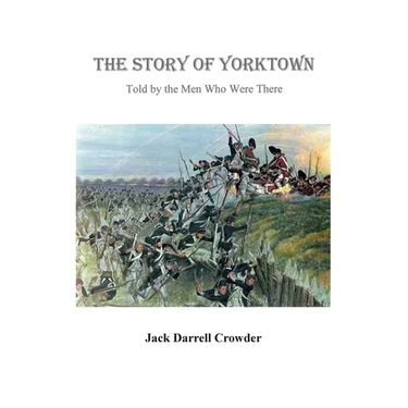 The Story of Yorktown: Told By the Men Who Were There