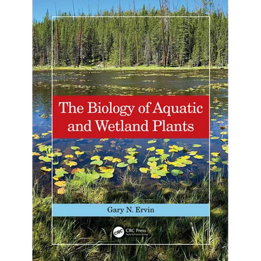 The Biology of Aquatic and Wetland Plants