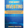 Stock Market Investing: A Practical Guide To Approaching Stock Markets To Make Money And Build Passive Income Streams Through Easy, Simple And