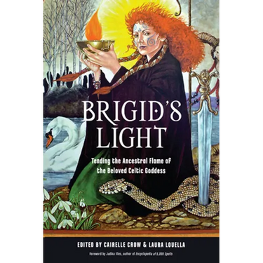 Brigid's Light: Tending the Ancestral Flame of the Beloved Celtic Goddess